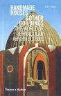 Handmade Houses and Other Buildings The World of Vernacular Architecture