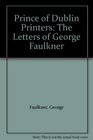 Prince of Dublin Printers The Letters of George Faulkner