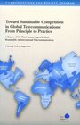 Toward Sustainable Competition in Global Telecommunications From Principle to Practice