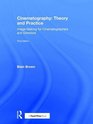 Cinematography Theory and Practice Image Making for Cinematographers and Directors