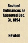 Revised Ordinances as Approved Dec 31 1894