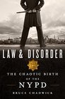 Law and Disorder The Chaotic Birth of the NYPD