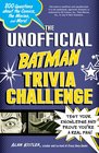 The Unofficial Batman Trivia Challenge Test Your Knowledge and Prove You're a Real Fan
