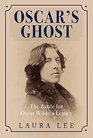 Oscar's Ghost The Battle for Oscar Wilde's Legacy