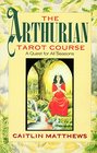 Arthurian Tarot Course A Quest for All Seasons