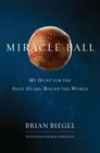 Miracle Ball My Hunt for the Shot Heard 'Round the World