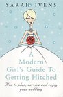 A Modern Girl's Guide to Getting Hitched