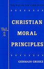 Christian Moral Principles Volume 1 The Way of the Lord Jesus