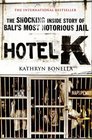 Hotel K The Shocking Inside Story of Bali's Most Notorious Jail Kathryn Bonella