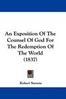 An Exposition Of The Counsel Of God For The Redemption Of The World