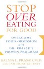Stop Overeating for Good Overcoming Food Obsession with Dr Prasad's Proven Program