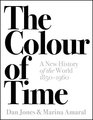 The Colour of Time A New History of the World 18501960