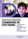 Understanding Stammering or Stuttering A Guide for Parents Teachers and Other Professionals