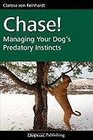 Chase Managing Your Dog's Predatory Instincts
