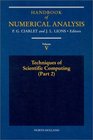 Handbook of Numerical Analysis  Techniques of Scientific Computing