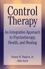 Control Therapy  An Integrated Approach to Psychotherapy Health and Healing