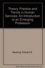 Theory Practice and Trends in Human Services An Overview of an Emerging Profession