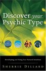 Discover Your Psychic Type Developing and Using Your Natural Intuition