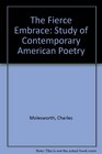 The Fierce Embrace A Study of Contemporary American Poetry