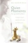 Quiet Moments for Grandmothers Scriptures Meditations  Prayers