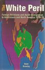 The White Peril Foreign Relations and Asian Immigration to Australasia and North America 19191978