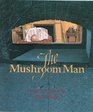 The Mushroom Man