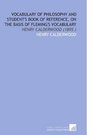 Vocabulary of Philosophy and Student's Book of Reference on the Basis of Fleming's Vocabulary Henry Calderwood
