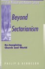 Beyond Sectarianism ReImagining Church and World