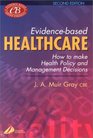 EvidenceBased Healthcare How to Make Health Policy and Management Decisions
