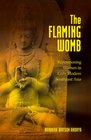 The Flaming Womb Repositioning Women in Early Modern Southeast Asia