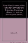 River Plant Communities  Reflectors of Water and Substrate Chemistry