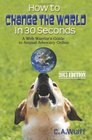How to Change the World in 30 Seconds A Web Warrior's Guide to Animal Advocacy Online