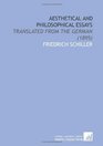 Aesthetical and Philosophical Essays Translated From the German