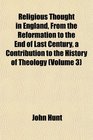 Religious Thought in England From the Reformation to the End of Last Century a Contribution to the History of Theology