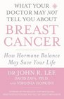 What Your Doctor May NOT Tell You About Breast Cancer How Hormone Balance May Save Your Life