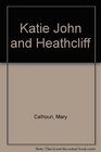 Katie John and Heathcliff