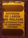 Division of Labor and Welfare An Introduction to Economic Systems
