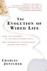 The Evolution of Wired Life  From the Alphabet to the SoulCatcher Chip  How Information Technologies Change Our World