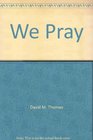 We Pray