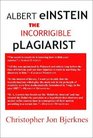 Albert Einstein The Incorrigible Plagiarist