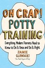Oh Crap Potty Training Everything Modern Parents Need to Know  to Do It Once and Do It Right