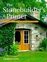 The Stonebuilder's Primer: A Step-By-Step Guide for Owner-Builders