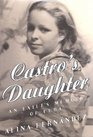 Castro's Daughter  An Exile's Memoir of Cuba