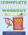 The Complete Brain Workout 500 New Puzzles to Exercise Your Brain and Maximize Your Memory