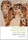 SinoJapanese Relations After the Cold War Two Tigers Sharing a Mountain