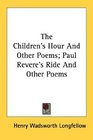 The Children's Hour And Other Poems Paul Revere's Ride And Other Poems