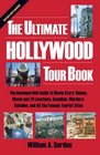 The Ultimate Hollywood Tour Book The Incomparable Guide to Movie Stars' Homes Movie and TV Locations Scandals Murders Suicides and All the Famous Tourist Sites