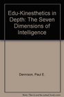 Educational Kinesiology In-Depth: The Seven Dimensions of Intelligence