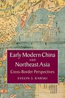 Early Modern China and Northeast Asia CrossBorder Perspectives