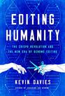 Editing Humanity The CRISPR Revolution and the New Era of Genome Editing